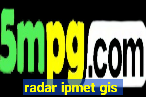 radar ipmet gis